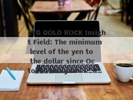 LTG GOLD ROCK Insight Field: The minimum level of the yen to the dollar since October last year